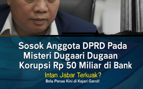 Sosok Anggota DPRD Pada Misteri Dugaan Korupsi Rp 50 Miliar di Bank Intan Jabar Terkuak? Bola Panas Kini di Kejari Garut!