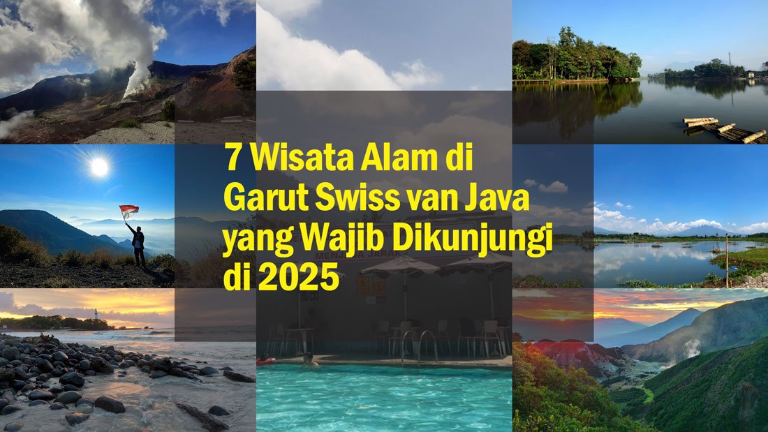 7 wisata alam di garut swiss van java yang wajib dikunjungi di 2025