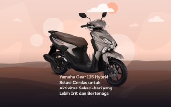 Yamaha gear 125 hybrid solusi cerdas untuk aktivitas sehari hari yang lebih irit dan bertenaga