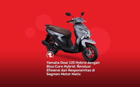 Yamaha gear 125 hybrid dengan blue core hybrid, revolusi efisiensi dan responsivitas